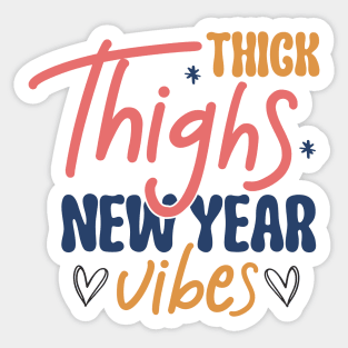 Thick Thighs New Year vibes Sticker